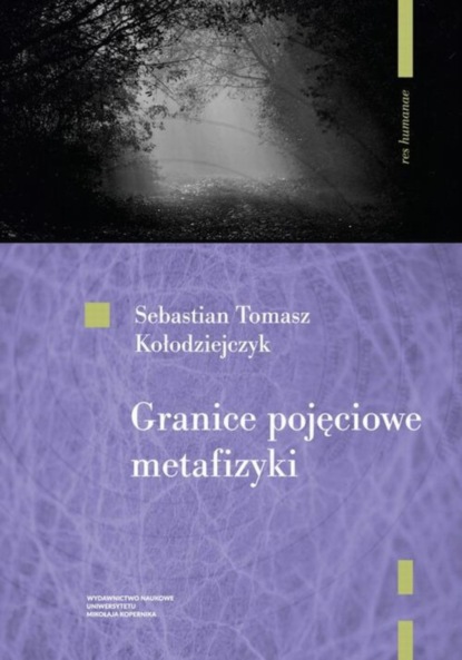 Sebastian Tomasz Kołodziejczyk - Granice pojęciowe metafizyki