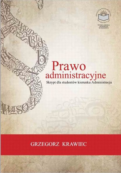 Grzegorz Krawiec - Prawo administracyjne. Skrypt dla studentów kierunku Administracja