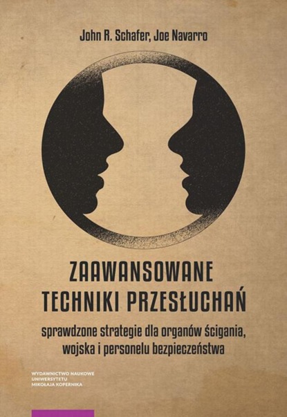 Группа авторов - Zaawansowane techniki przesłuchań: sprawdzone strategie dla organów ścigania, wojska i personelu bezpieczeństwa