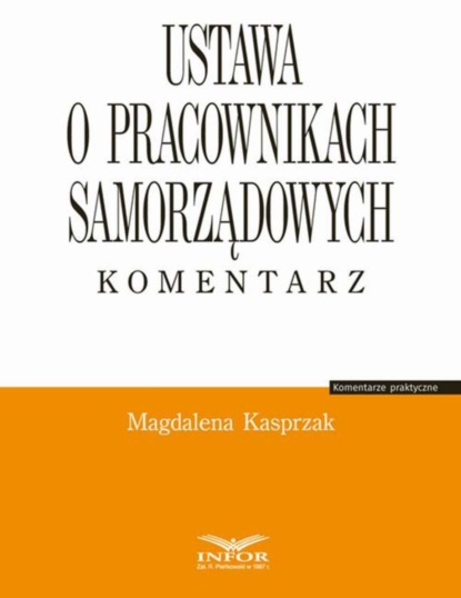 Magdalena Kasprzak - Ustawa o pracownikach samorządowych. Komentarz