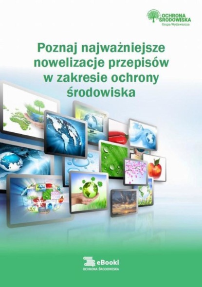 

Poznaj najważniejsze nowelizacje przepisów w zakresie ochrony środowiska