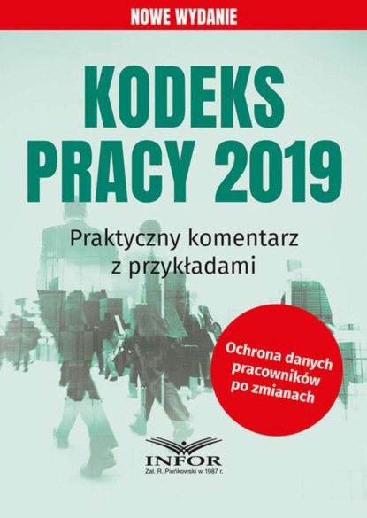 praca zbiorowa - Kodeks Pracy 2019 Praktyczny komentarz z przykładami wyd.2