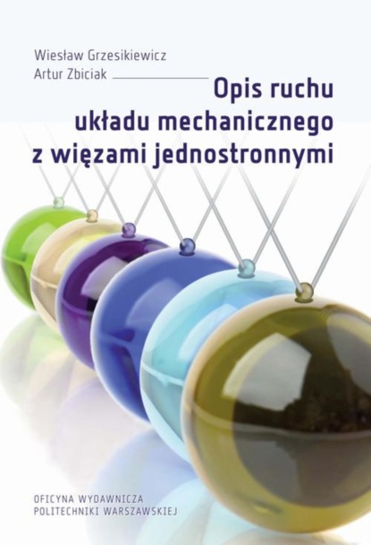 Wiesław Grzesikiewicz - Opis ruchu układu mechanicznego z więzami jednostronnymi