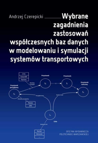 Andrzej Czerepicki - Wybrane zagadnienia zastosowań współczesnych baz danych w modelowaniu i symulacji systemów transportowych