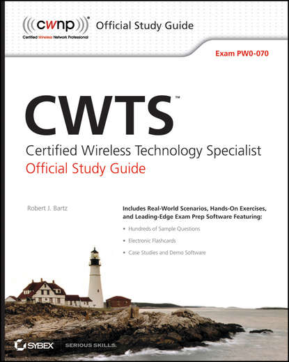 Robert Bartz J. - CWTS: Certified Wireless Technology Specialist Official Study Guide