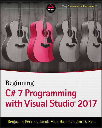 Benjamin  Perkins - Beginning C# 7 Programming with Visual Studio 2017