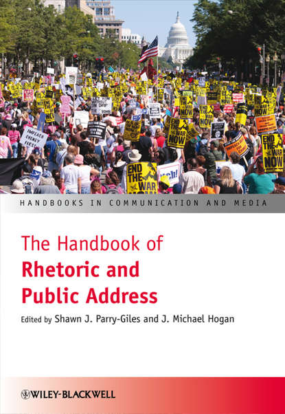 Shawn Parry-Giles J. — The Handbook of Rhetoric and Public Address