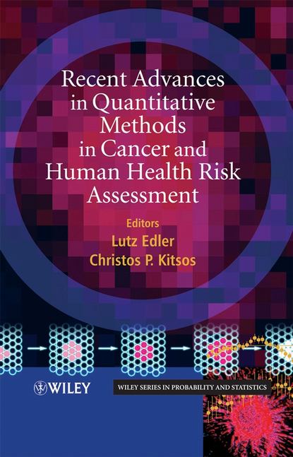 Lutz  Edler - Recent Advances in Quantitative Methods in Cancer and Human Health Risk Assessment