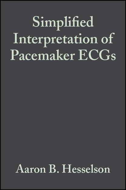 Группа авторов - Simplified Interpretation of Pacemaker ECGs