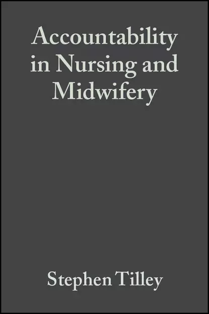 Обложка книги Accountability in Nursing and Midwifery, Roger  Watson