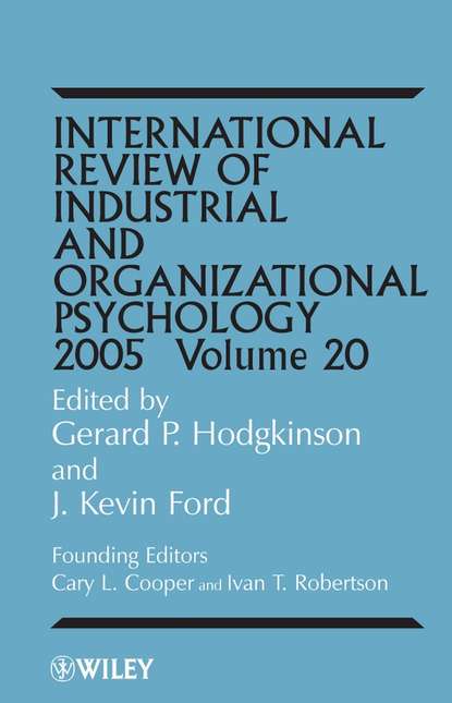 International Review of Industrial and Organizational Psychology, 2005 Volume 20 - Gerard Hodgkinson P.