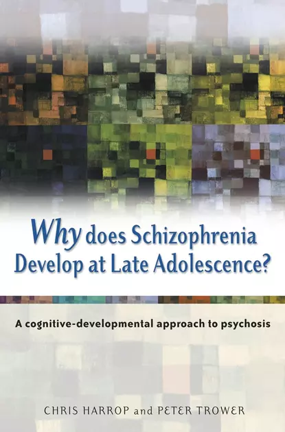 Обложка книги Why Does Schizophrenia Develop at Late Adolescence?, Peter  Trower