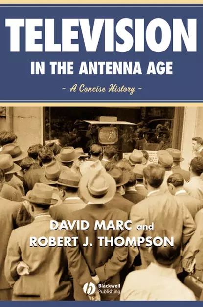 Обложка книги Television in the Antenna Age, David  Marc