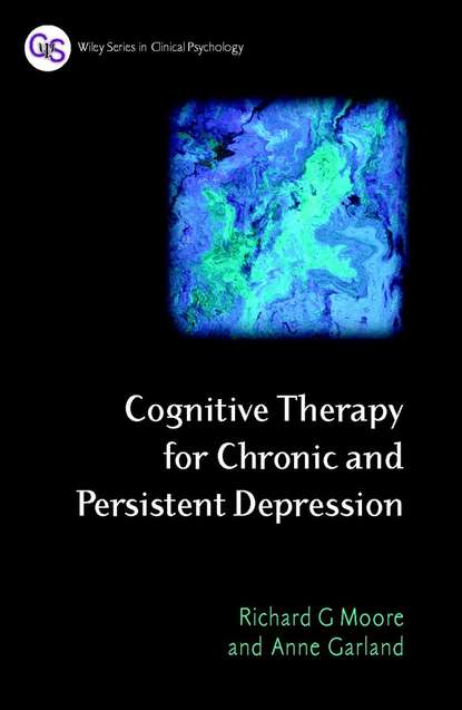 Cognitive Therapy for Chronic and Persistent Depression - Anne  Garland