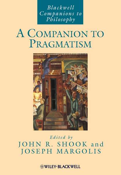 Joseph  Margolis - A Companion to Pragmatism
