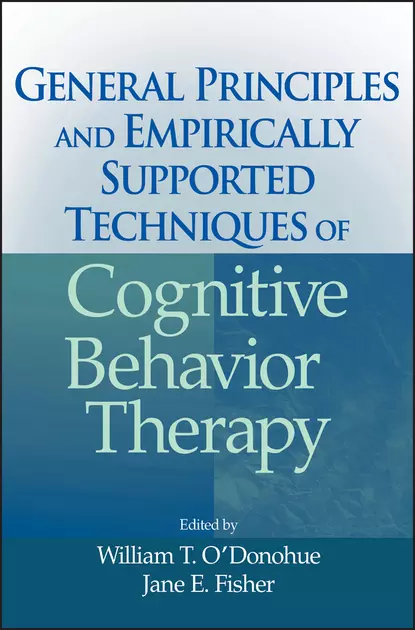 Обложка книги General Principles and Empirically Supported Techniques of Cognitive Behavior Therapy, William O'Donohue T.