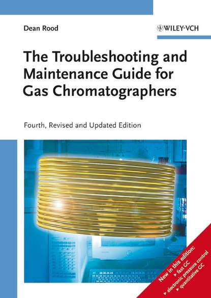 The Troubleshooting and Maintenance Guide for Gas Chromatographers (Группа авторов). 