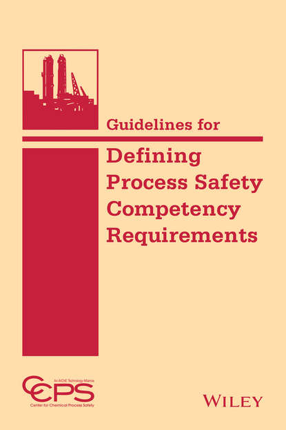 CCPS (Center for Chemical Process Safety) - Guidelines for Defining Process Safety Competency Requirements
