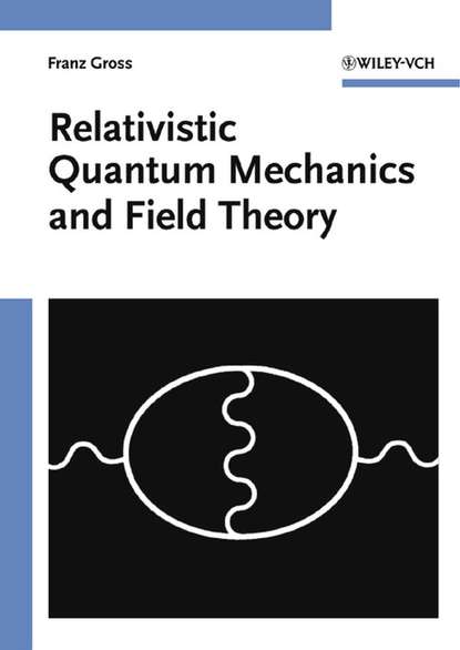 Группа авторов - Relativistic Quantum Mechanics and Field Theory