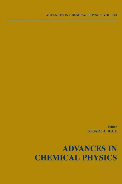 Обложка книги Advances in Chemical Physics. Volume 140, Stuart A. Rice