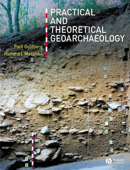Paul  Goldberg - Practical and Theoretical Geoarchaeology