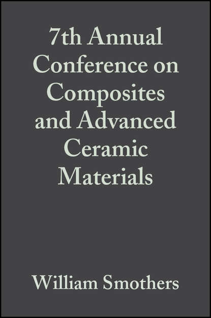 William Smothers J. - 7th Annual Conference on Composites and Advanced Ceramic Materials