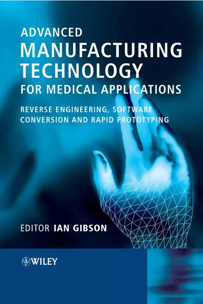 Обложка книги Advanced Manufacturing Technology for Medical Applications, Ian  Gibson