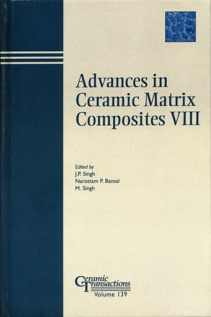 Mrityunjay  Singh - Advances in Ceramic Matrix Composites VIII