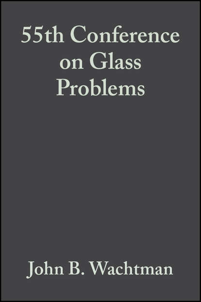 John Wachtman B. - 55th Conference on Glass Problems