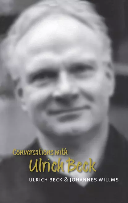 Обложка книги Conversations with Ulrich Beck, Ulrich  Beck