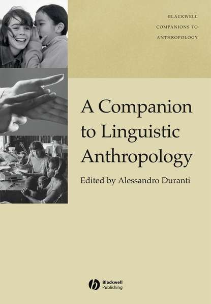 Alessandro  Duranti - A Companion to Linguistic Anthropology
