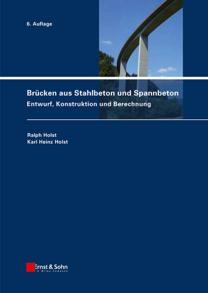 Brücken aus Stahlbeton und Spannbeton - Ralph Holst