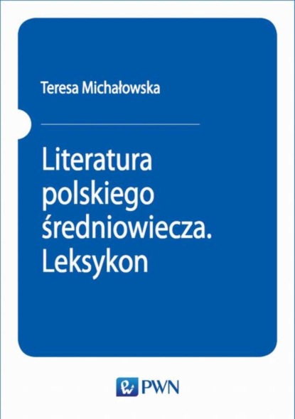 

Literatura polskiego średniowiecza. Leksykon