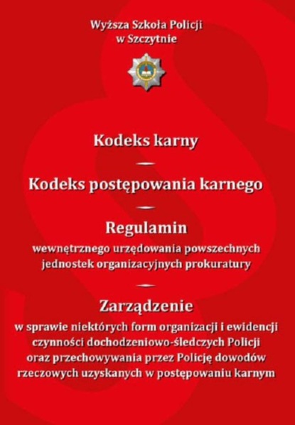 

Kodeks karny. Kodeks postępowania karnego. Regulamin wewnętrznego urzędowania powszechnych jednostek organizacyjnych prokuratury...Wydanie VI zmienione i uzupełnione