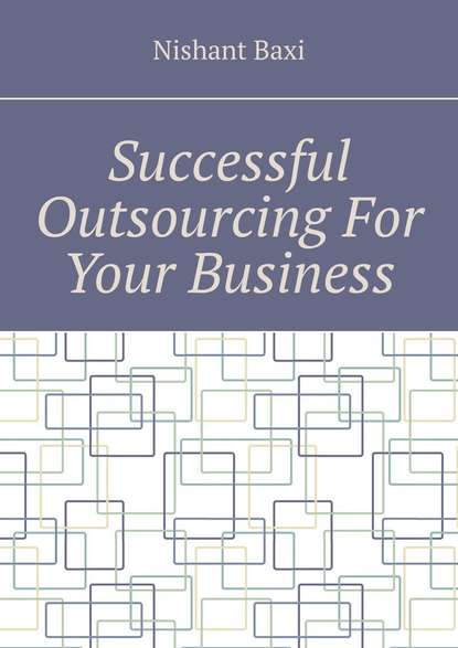 Successful Outsourcing For Your Business - Nishant Baxi