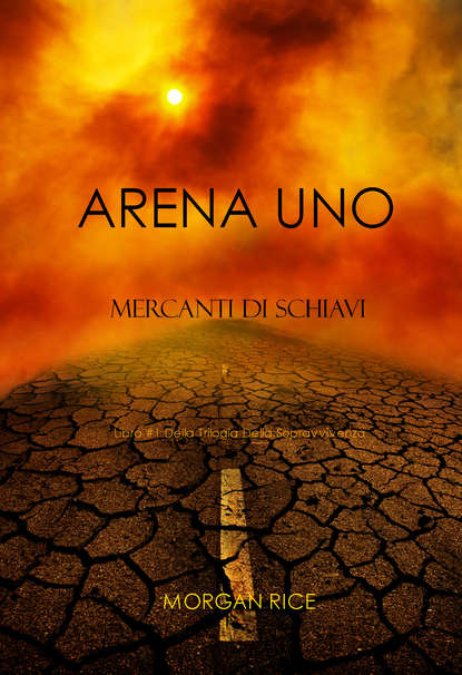 Arena Uno: Mercanti Di Schiavi  (Морган Райс). 