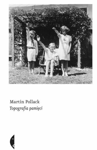 Martin Pollack - Topografia pamięci