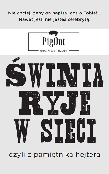 

Świnia ryje w sieci, czyli z pamiętnika hejtera