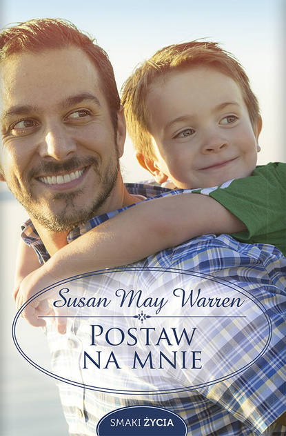 Susan May  Warren - Postaw na mnie