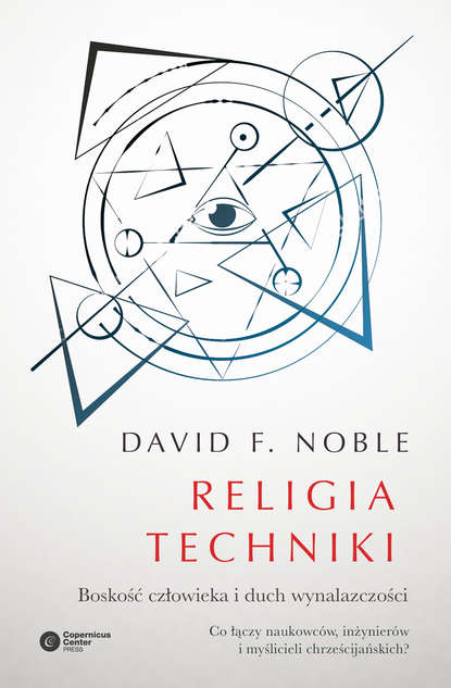 David F. Noble - Religia techniki