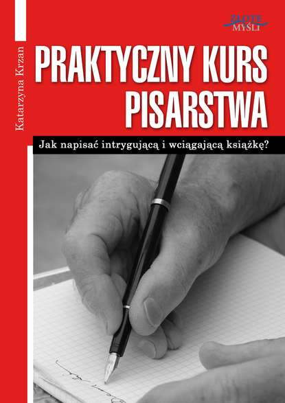 Katarzyna Krzan - Praktyczny Kurs Pisarstwa