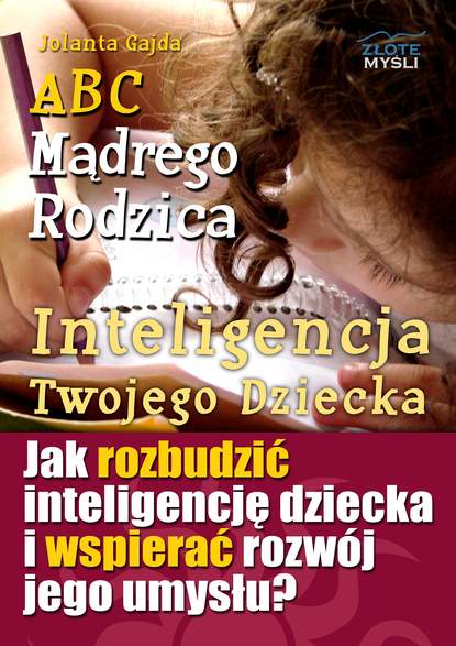 Jolanta Gajda - ABC Mądrego Rodzica: Inteligencja Twojego Dziecka