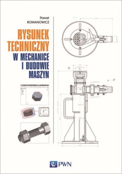 Paweł Romanowicz - Rysunek techniczny w mechanice i budowie maszyn