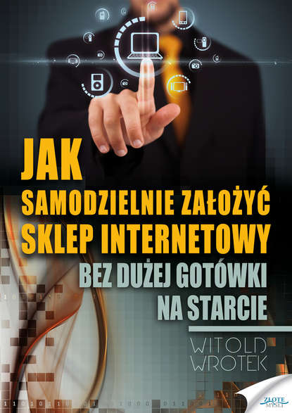 Witold Wrotek - Jak samodzielnie założyć sklep internetowy