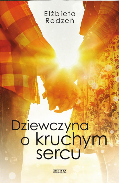 Elżbieta Rodzeń - Dziewczyna o kruchym sercu