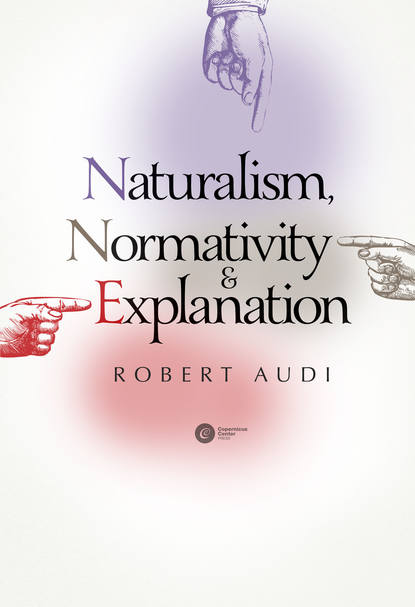 Robert  Audi - Naturalism, Normativity and Explanation