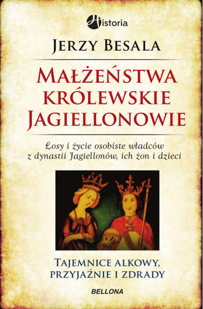 Jerzy Besala - Małżeństwa królewskie. Jagiellonowie