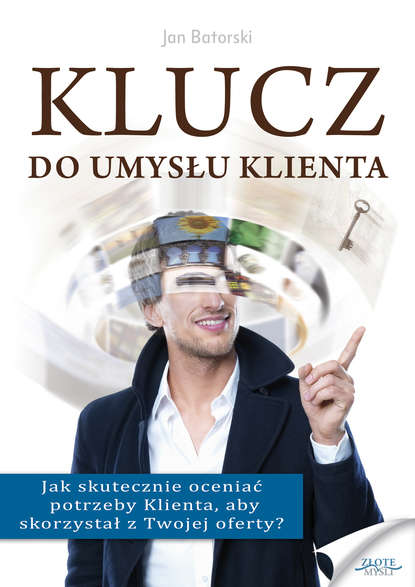 Jan Batorski - Klucz do umysłu klienta