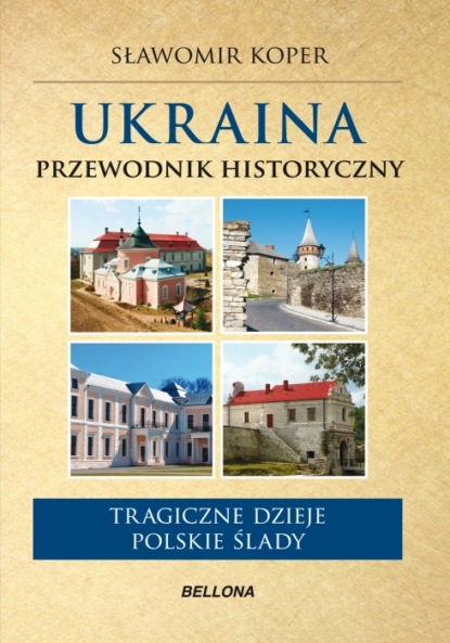 Sławomir Koper - Ukraina. Przewodnik historyczny