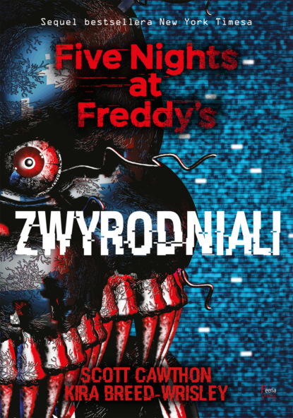 Scott Cawthon - Zwyrodniali. Five Nights at Freddy's 2